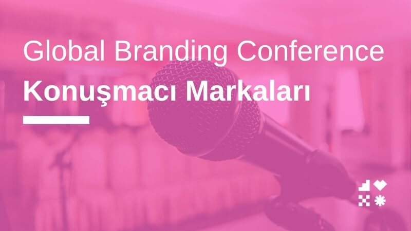 Global Branding Conference Konuşmacı Markaları